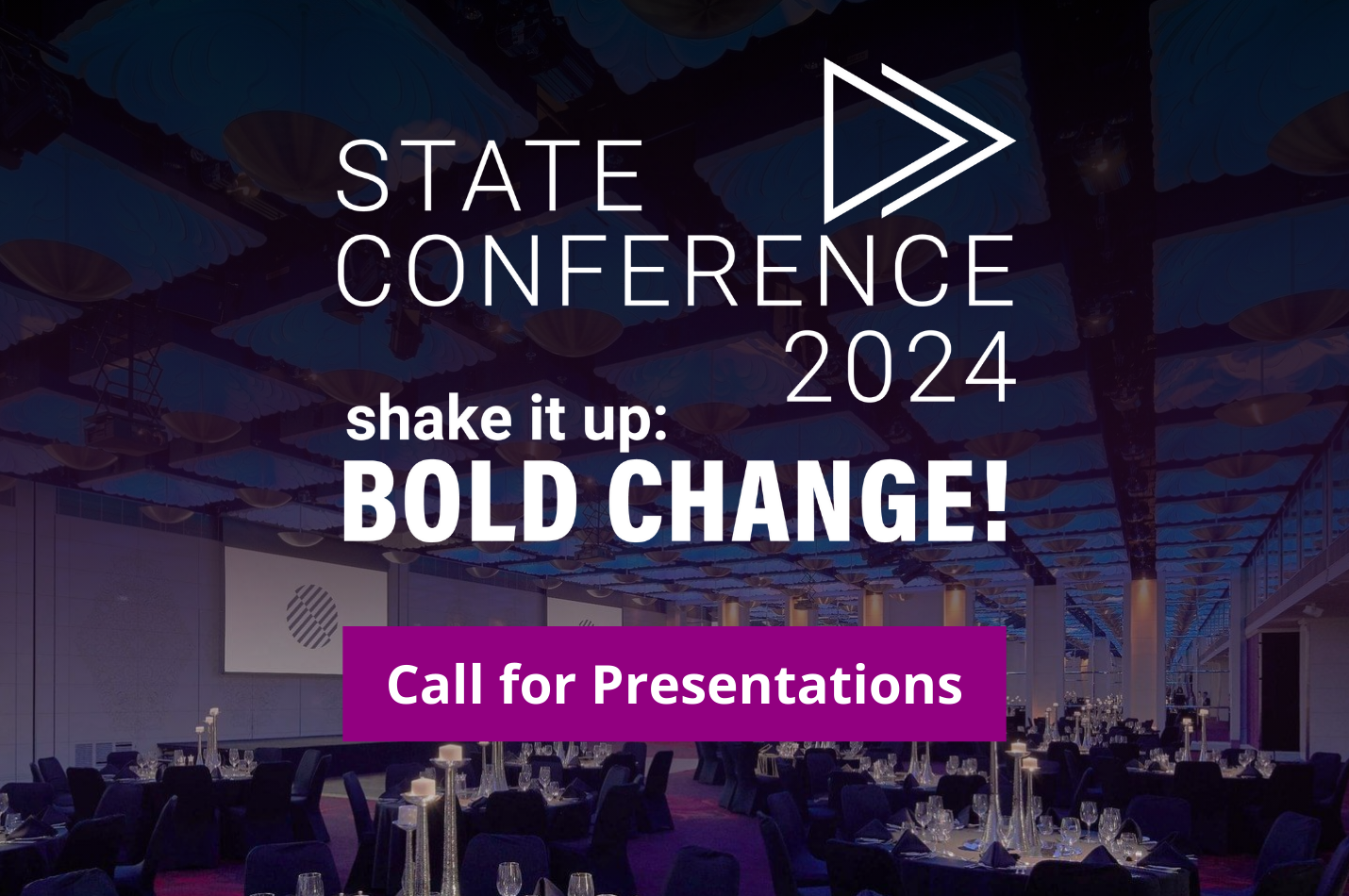 State Conference 2024 - Shake it up: Bold Change! Call for Presentations